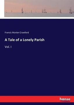 portada A Tale of a Lonely Parish: Vol. I (en Inglés)