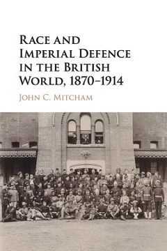 portada Race and Imperial Defence in the British World, 1870-1914 (en Inglés)