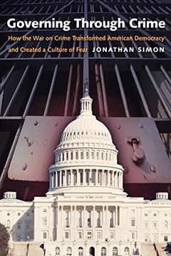 portada Governing Through Crime: How the war on Crime Transformed American Democracy and Created a Culture of Fear (Studies in Crime and Public Policy) (en Inglés)