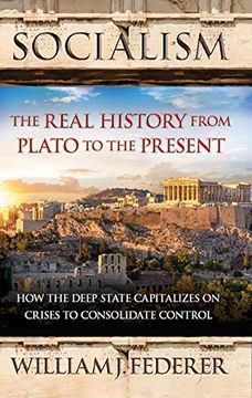 portada Socialism - the Real History From Plato to the Present: How the Deep State Capitalizes on Crises to Consolidate Control (en Inglés)