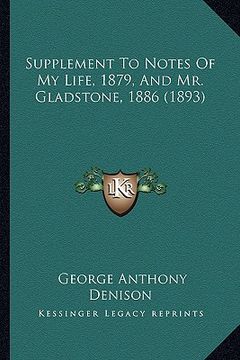 portada supplement to notes of my life, 1879, and mr. gladstone, 1886 (1893) (en Inglés)