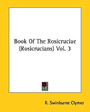 portada book of the rosicruciae (rosicrucians) vol. 3 (en Inglés)