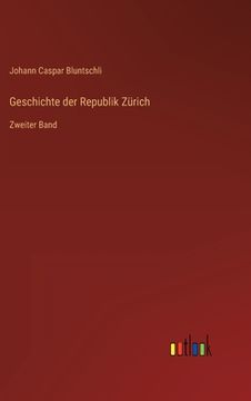 portada Geschichte der Republik Zürich: Zweiter Band (en Alemán)