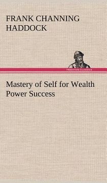 portada mastery of self for wealth power success (en Inglés)