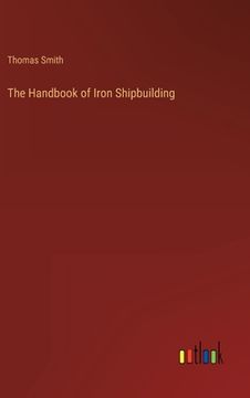 portada The Handbook of Iron Shipbuilding (en Inglés)
