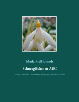 portada Schneeglöckchen-ABC: Galanthus - Snowdrops - Sneeuwklokjes - Perce-Neiges - Wildarten und über 800 Sorten mit zahlreichen Farbfotos (en Alemán)