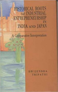 portada Historical Roots of Industrial Entrepreneurship in India and Japan a Comparative Interpretation