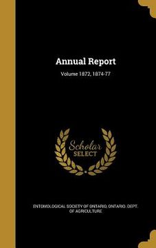 portada Annual Report; Volume 1872, 1874-77 (en Inglés)