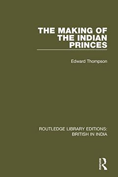 portada The Making of the Indian Princes (Routledge Library Editions: British in India) 