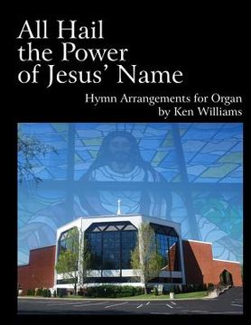 portada All Hail the Power of Jesus' Name: Organ Arrangements (en Inglés)
