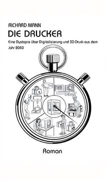 portada Die Drucker: Eine Dystopie über Digitalisierung und 3D-Druck aus dem Jahr 2040 (in German)