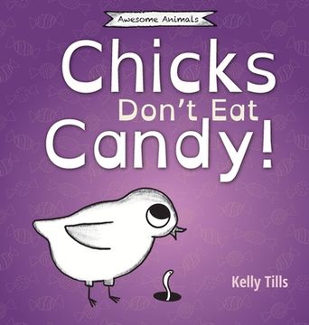 portada Chicks Don't Eat Candy: A light-hearted book on what flavors chicks can taste (en Inglés)