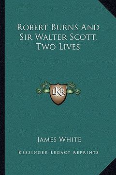 portada robert burns and sir walter scott, two lives (en Inglés)
