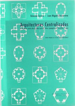 portada Arquitecturas Centralizadas. el Espacio Sacro de Planta Central: Diez Ejemplos En Castilla y León