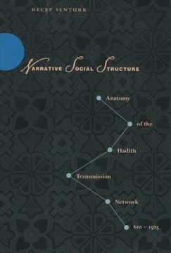 portada Narrative Social Structure: Anatomy of the Hadith Transmission Network, 610-1505 (en Inglés)