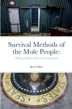 portada Survival Methods of the Mole People: Building Bunkers & Living Underground (en Inglés)