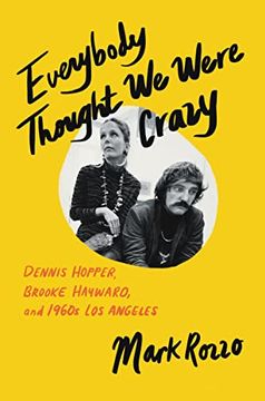 portada Everybody Thought we Were Crazy: Dennis Hopper, Brooke Hayward, and 1960S los Angeles (in English)