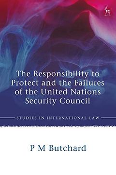 portada The Responsibility to Protect and the Failures of the United Nations Security Council (Studies in International Law) (en Inglés)
