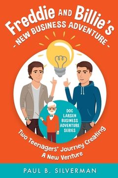 portada Freddie and Billie's New Business Adventure: Two Teenager's Journey Creating A New Venture (en Inglés)