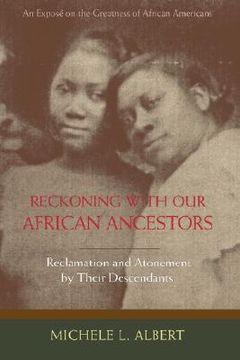 portada reckoning with our african ancestors: reclamation and atonement by their descendants (in English)
