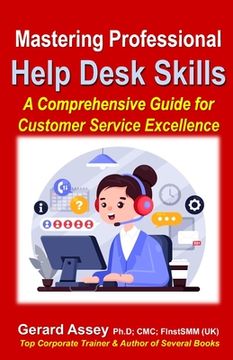portada Mastering Professional Help Desk Skills: A Comprehensive Guide for Customer Service Excellence: #Customer Service Excellence #Help Desk Training #Effe (en Inglés)