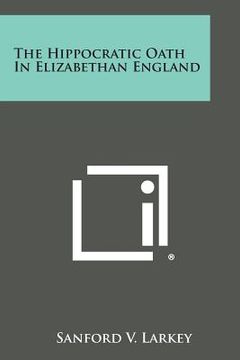 portada The Hippocratic Oath in Elizabethan England (in English)