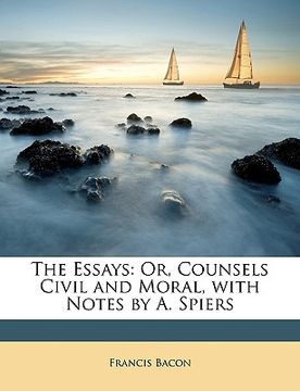portada the essays: or, counsels civil and moral, with notes by a. spiers (in English)