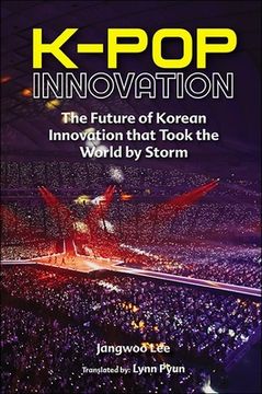 portada K-Pop Innovation: The Future of Korean Innovation That Took the World by Storm (en Inglés)