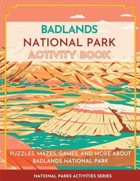 portada Badlands National Park Activity Book: Puzzles, Mazes, Games, and More About Badlands National Park 
