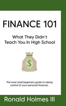portada Finance 101: What They Didn't Teach You in High School (en Inglés)