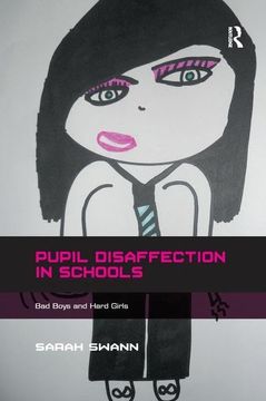 portada Pupil Disaffection in Schools: Bad Boys and Hard Girls. by Sarah Swann (in English)