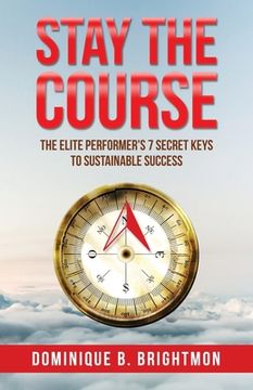 portada Stay The Course: The Elite Performer's 7 Secret Keys to Sustainable Success (in English)