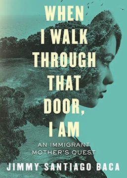 portada When i Walk Through That Door, i am: An Immigrant Mother's Quest (en Inglés)