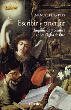 portada Escribir y Prohibir: Inquisicion y Censura en los Siglos de oro (in Spanish)