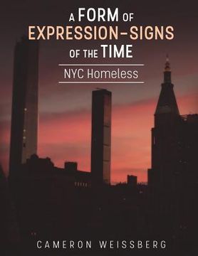 portada A Form of Expression- Signs of The Time: NYC Homeless (in English)