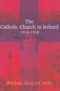 portada the catholic church in ireland, 1914-1918: war and politics (en Inglés)