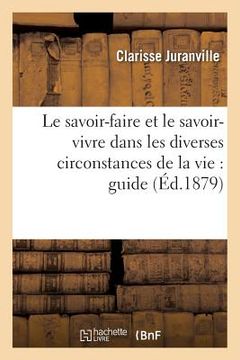 portada Le Savoir-Faire Et Le Savoir-Vivre Dans Les Diverses Circonstances de la Vie: Guide (en Francés)