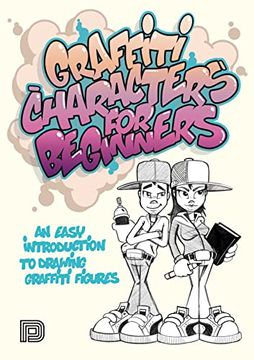 portada Graffiti Characters for Beginners: An Easy Introduction to Drawing Graffiti Figures (Graffiti for Beginners) (en Inglés)