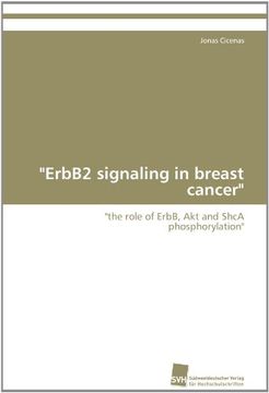 portada "ErbB2 signaling in breast cancer": "the role of ErbB, Akt and ShcA phosphorylation"