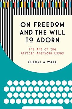 portada On Freedom and the Will to Adorn: The art of the African American Essay (in English)