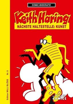 portada Comicbiographie Keith Haring: Nächste Haltestelle: Kunst (Comicbiographie: Edition Willi Blöss) (en Alemán)