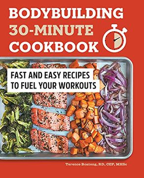 portada Bodybuilding 30-Minute Cookbook: Fast and Easy Recipes to Fuel Your Workouts (en Inglés)