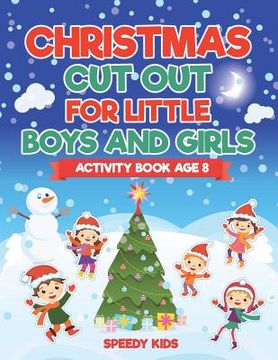 portada Christmas Cut Out for Little Boys and Girls - Activity Book Age 8 (en Inglés)