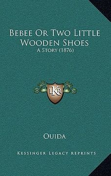 portada bebee or two little wooden shoes: a story (1876) (en Inglés)
