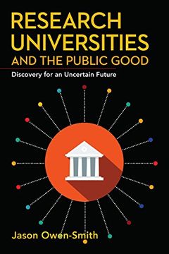 portada Research Universities and the Public Good: Discovery for an Uncertain Future (Innovation and Technology in the World Economy) (in English)