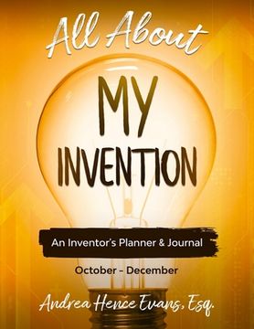 portada All About My Invention: An Inventors Planner & Journal October - December (en Inglés)