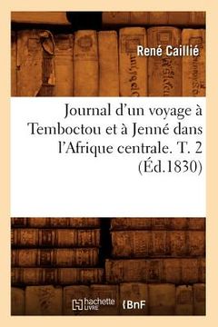 portada Journal d'Un Voyage À Temboctou Et À Jenné Dans l'Afrique Centrale. T. 2 (Éd.1830) (en Francés)