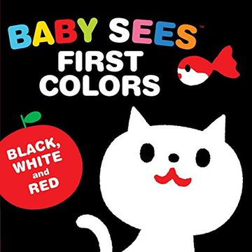 portada Baby Sees First Colors: Black, White & Red: A Totally Mesmerizing High-Contrast Book for Babies (en Inglés)