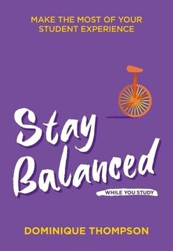 portada Stay Balanced While you Study: Make the Most of Your Student Experience 