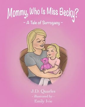 portada Mommy, Who Is Miss Becky?: A Tale of Surrogacy (en Inglés)